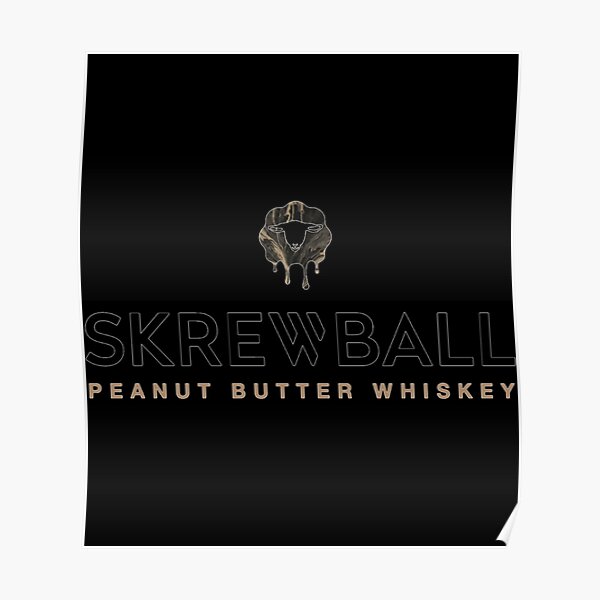 "Skrewball Peanut Butter Whiskey" Poster for Sale by kellynolan21
