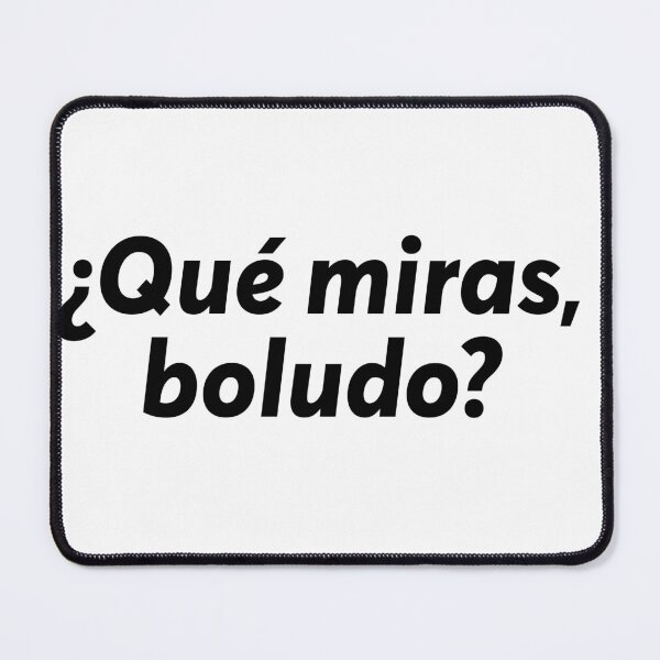 Item preview, Que miras boludo, frase argentina famosa, dicho arg designed and sold by ZooOfArt.