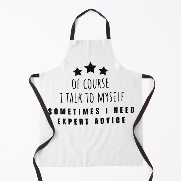 Item preview, of course i talk to myself sometimes i need expert advice designed and sold by LU NA.