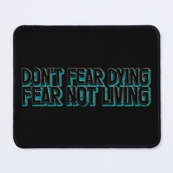 Item preview, don't fear dying fear not living designed and sold by etraveler.