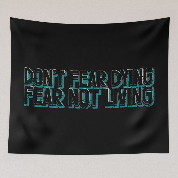 Item preview, don't fear dying fear not living designed and sold by etraveler.