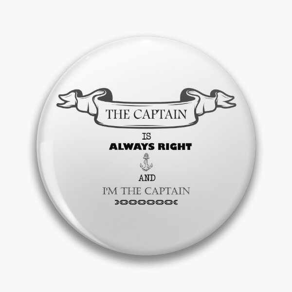 Item preview, The Captain is Always Right and I'm The Captain - Funny Boating Sailor Captain Lovers designed and sold by Yellowpixel.