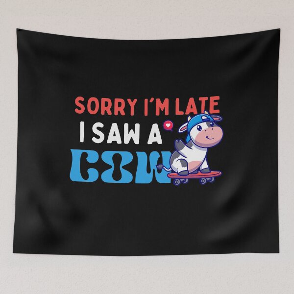Item preview, Sorry Im Late I Saw A Cow - Funny designed and sold by AYREEM.