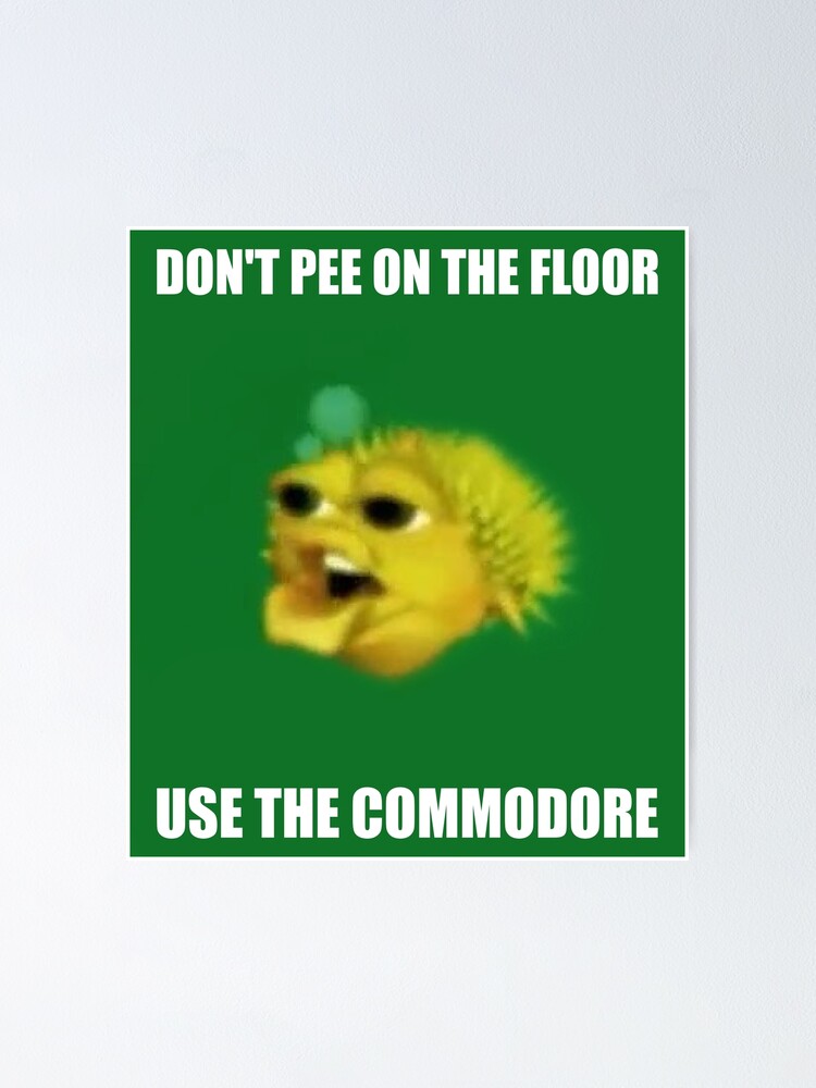 "Don't Pee On The Floor, Use The Commodore" Poster by neatcookie