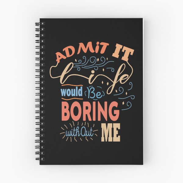 Item preview, Admit It Life Would Be Boring Without Me designed and sold by Housestore.