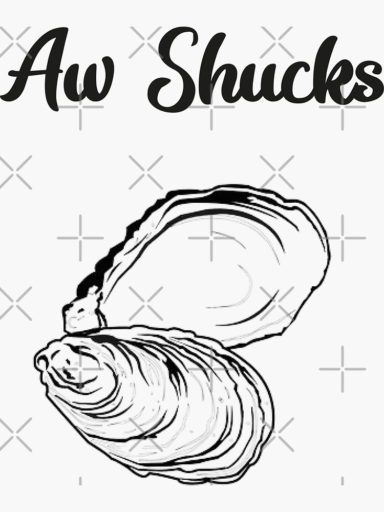 Aw Shucks Sticker By Ezmamtishop Redbubble