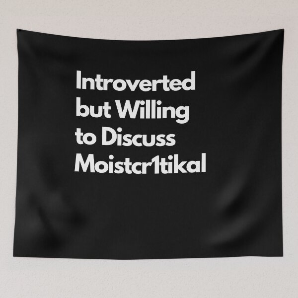 Item preview, Introverted but Willing to Discuss Moistcr1tikal designed and sold by LAST WEEK'S STOLEN AESTHETICS.