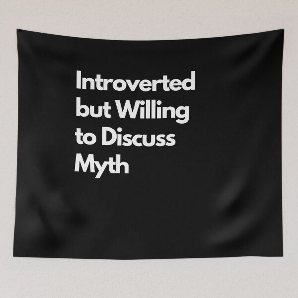 Item preview, Introverted but Willing to Discuss Myth designed and sold by LAST WEEK'S STOLEN AESTHETICS.