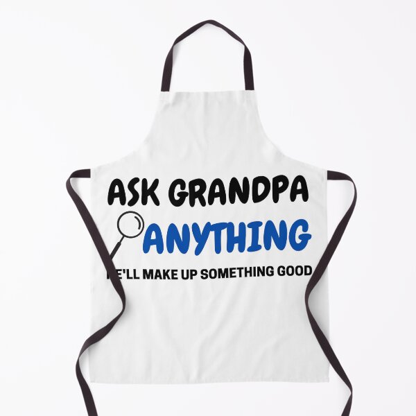 Item preview, Ask Grandpa Anything, He'll Make Up Something designed and sold by Every Pet Shirts.