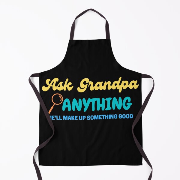 Item preview, Ask Grandpa Anything, He'll Make Up Something designed and sold by Every Pet Shirts.