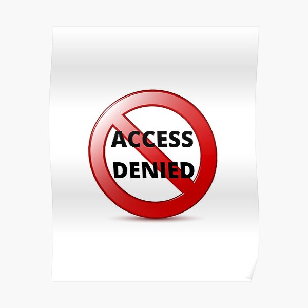 ACCESS DENIED Poster For Sale By RICOSAUVE2022 Redbubble   Poster,504x498,f8f8f8 Pad,600x600,f8f8f8 