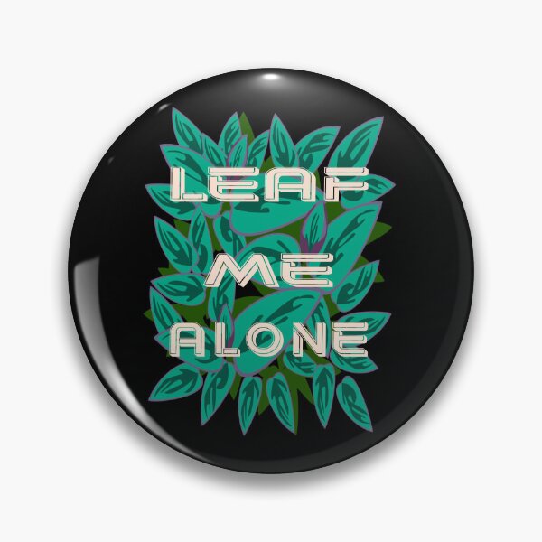 Item preview, Leaf me alone, sarcastic design designed and sold by Meta-Prints.