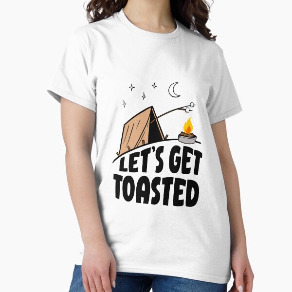 Let's Get Toasted Camping Tent With Campfire Classic T-Shirt