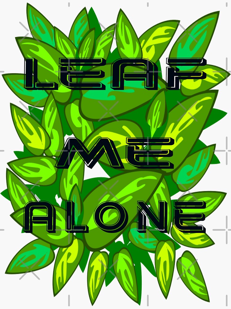 "Leaf me alone bright green, sarcastic sayings, funny designs" Sticker