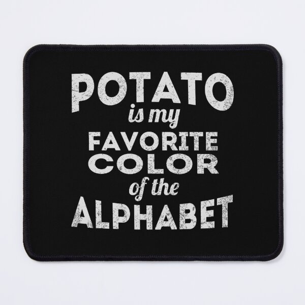 Item preview, Potato Is My Favorite Color Of The Alphabet - Funny Random designed and sold by Cedroad Shirts.