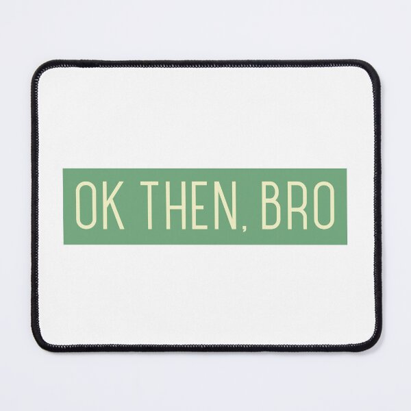 Item preview, OK THEN BRO designed and sold by CreativeShirts2.