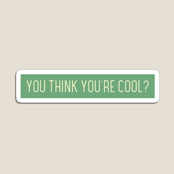 Item preview, YOU THINK YOU´RE COOL? designed and sold by CreativeShirts2.