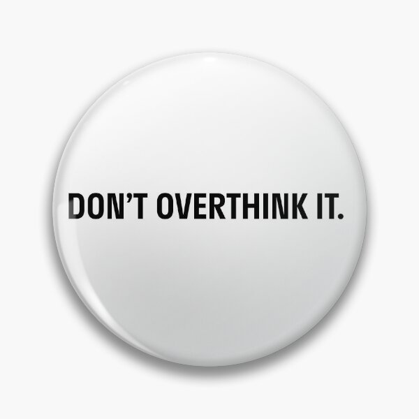 Item preview, Don't over think it, in capitals. designed and sold by Press82.