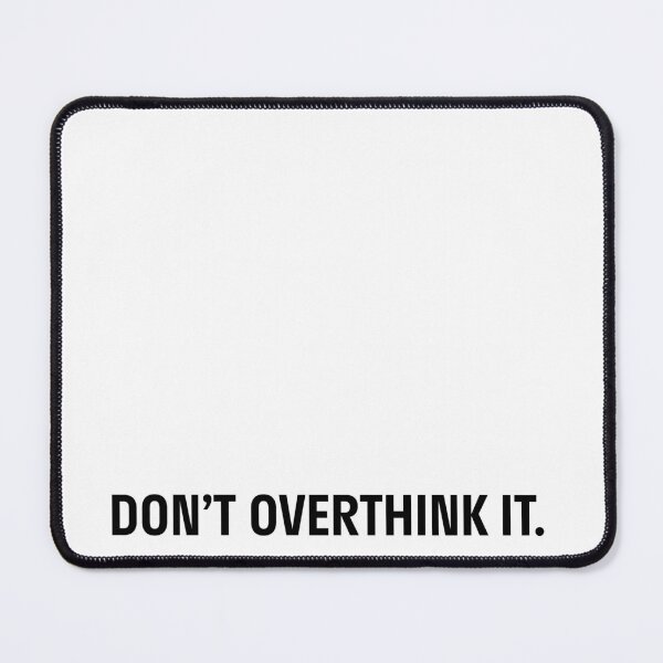 Item preview, Don't over think it, in capitals. designed and sold by Press82.