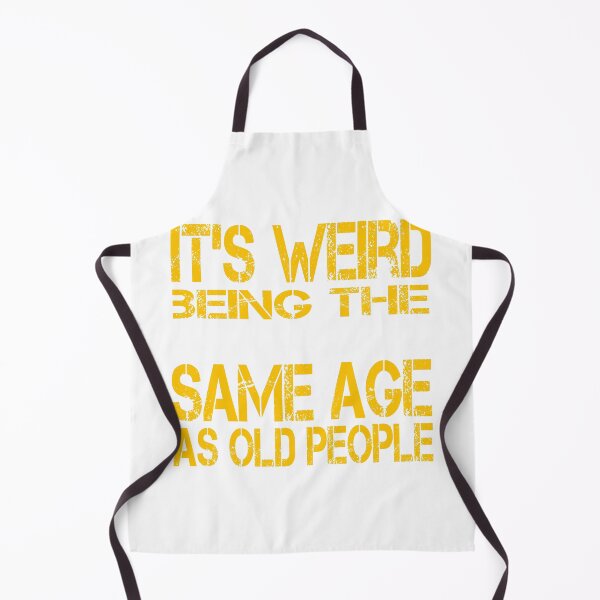 Item preview, it's weird being the same age as old people designed and sold by belka620.