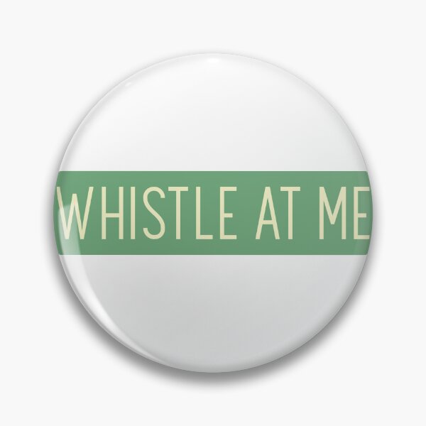 Item preview, WHISTLE AT ME designed and sold by CreativeShirts2.
