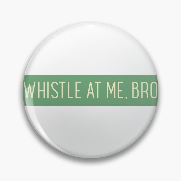 Item preview, WHISTLE AT ME, BRO designed and sold by CreativeShirts2.
