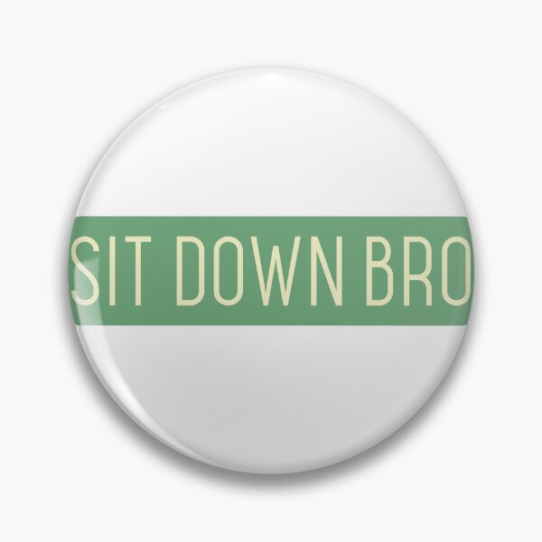 Item preview, SIT DOWN BRO designed and sold by CreativeShirts2.