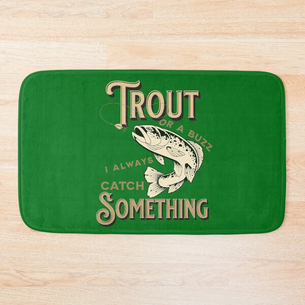 Item preview, Trout Or A Buzz I Always Catch Something For Fishermen designed and sold by TheCrazyBear.