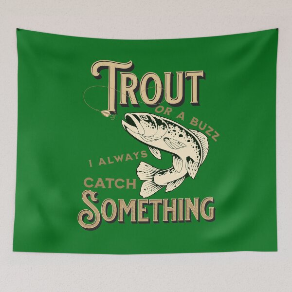 Item preview, Trout Or A Buzz I Always Catch Something For Fishermen designed and sold by TheCrazyBear.
