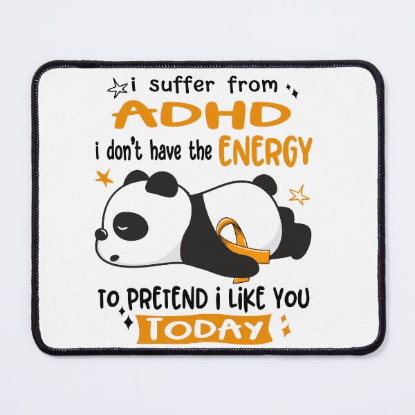 Item preview, ADHD Awareness - I suffer from ADHD i do not have the ENERGY to pretend i like you TODAY designed and sold by Hilten.