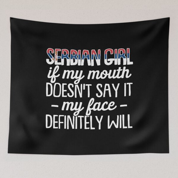 Item preview, Serbian Girl If My Mouth Doesn't Say It My Face Definitely Will - Funny Serbian designed and sold by T-shirt For You.