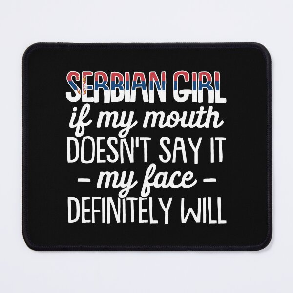 Item preview, Serbian Girl If My Mouth Doesn't Say It My Face Definitely Will - Funny Serbian designed and sold by T-shirt For You.