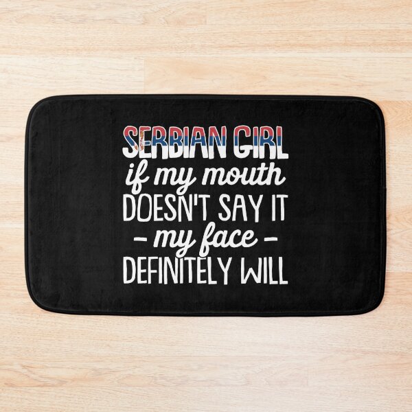 Item preview, Serbian Girl If My Mouth Doesn't Say It My Face Definitely Will - Funny Serbian designed and sold by T-shirt For You.