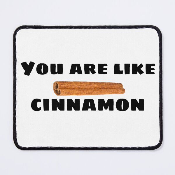 Item preview, You are like cinnamon  designed and sold by FaustinaJ4.