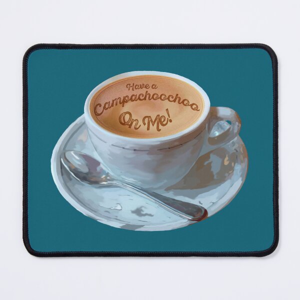 Item preview, Have a Campachoochoo on Me on Teal background designed and sold by janeynic.