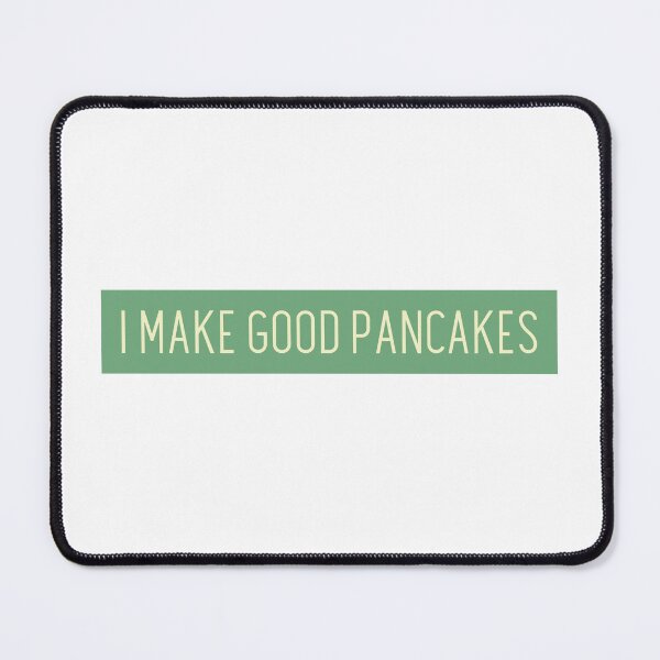 Item preview, I MAKE GOOD PANCAKES designed and sold by CreativeShirts2.