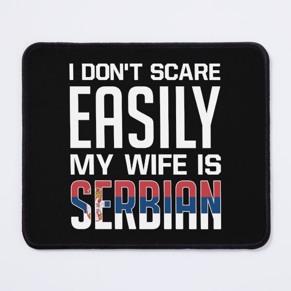 Item preview, I Don't Scare Easily My Wife Is Serbian - Funny Serbian designed and sold by T-shirt For You.