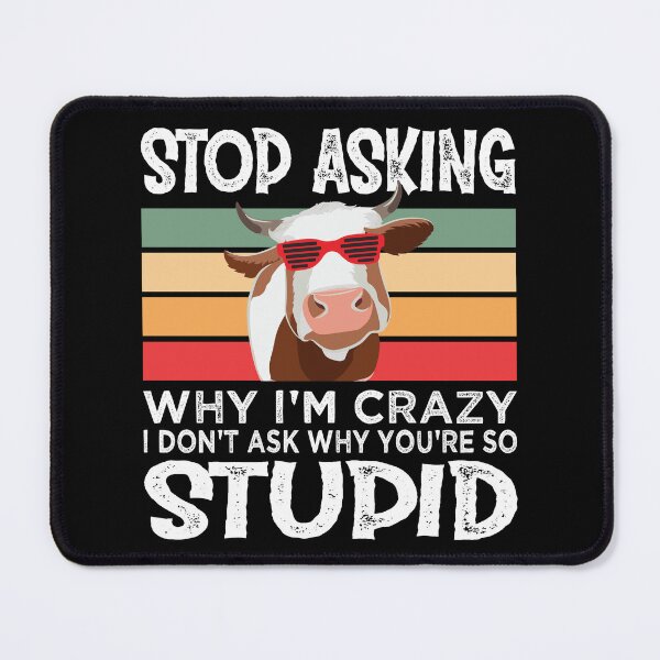 Item preview, Funny Cow Stop Asking Why I am Crazy Cow Lover Sarcasm  designed and sold by SweetbeStore.