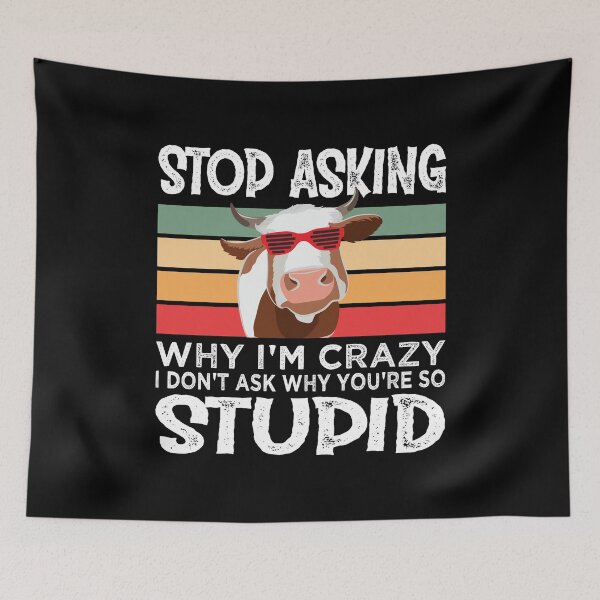 Item preview, Funny Cow Stop Asking Why I am Crazy Cow Lover Sarcasm  designed and sold by SweetbeStore.