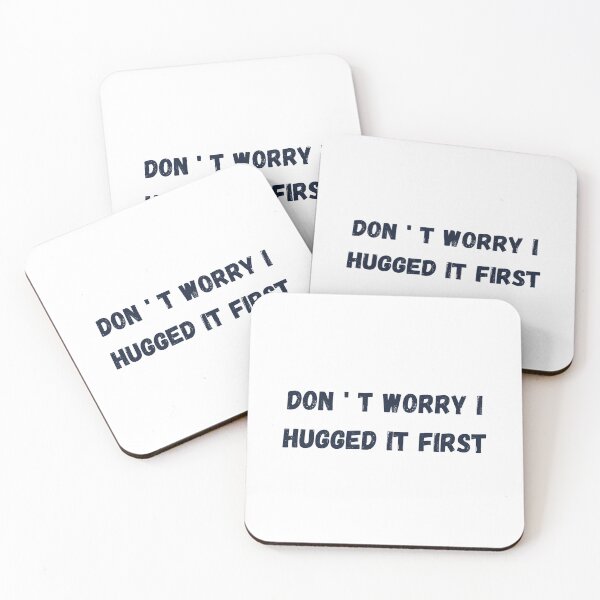 Item preview, Don T Worry I Hugged It First designed and sold by Alexa5454.