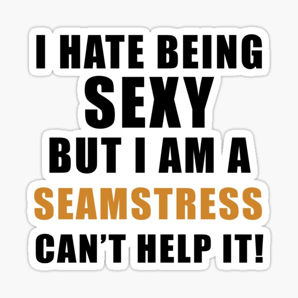 Item preview, Sexy Seamtress, Sewing Quote, Funny Sewing designed and sold by Aerial Addicts.