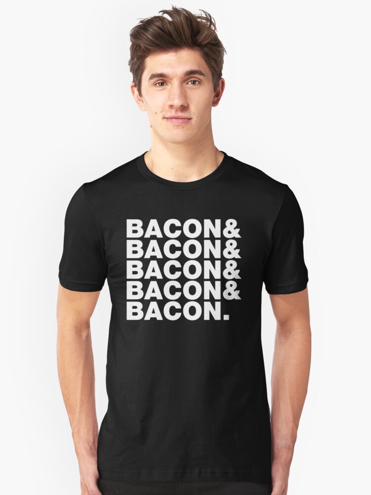 "Bacon & Bacon & Bacon & Bacon & Bacon." Tshirt by mpaev Redbubble
