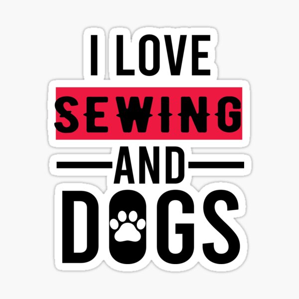 Item preview, I Love Sewing And Dogs, Sewing Quote, Funny Sewing designed and sold by Aerial Addicts.