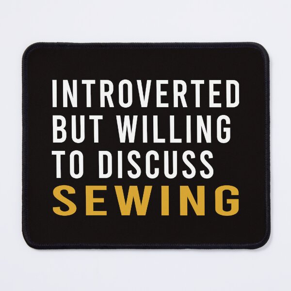 Item preview, Introverted But Willing To Discuss Sewing, Sewing Quote, Funny Sewing designed and sold by Aerial Addicts.