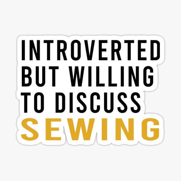 Item preview, Introverted But Willing To Discuss Sewing, Sewing Quote, Funny Sewing designed and sold by Aerial Addicts.