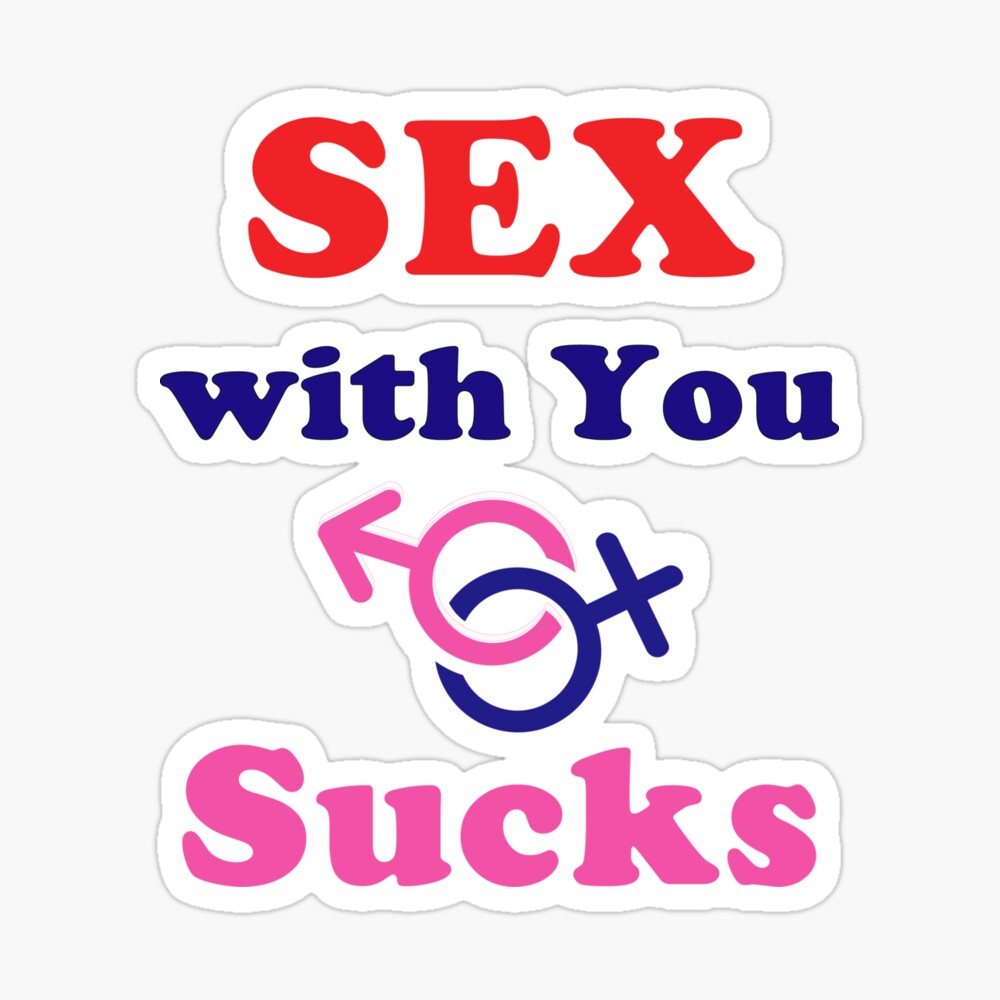 Sex with You Sucks sarcastic quotes funny sex family dogs human mom dad son sister brother grandmother grand father
