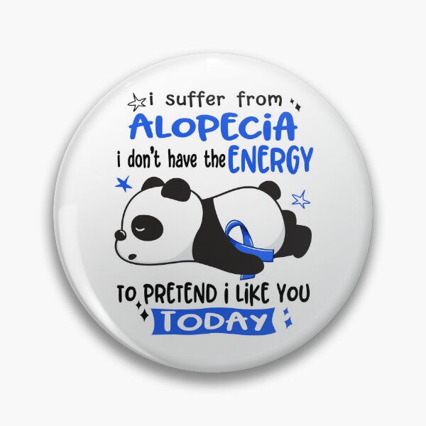 Item preview, Alopecia Awareness - I suffer from Alopecia i do not have the ENERGY to pretend i like you TODAY designed and sold by Hilten.