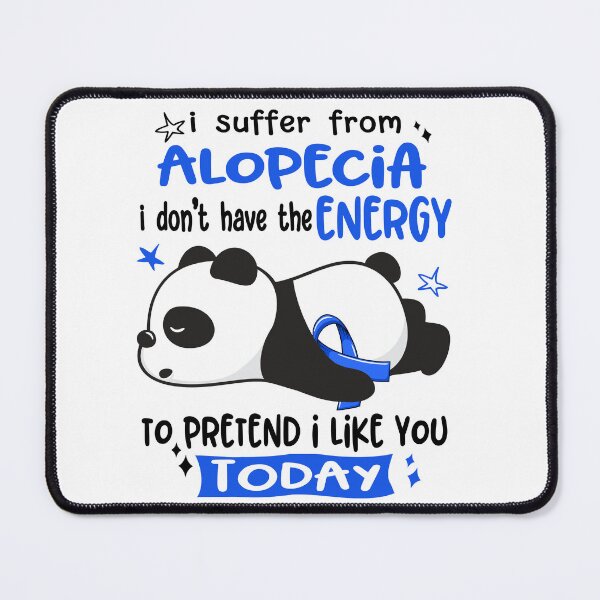 Item preview, Alopecia Awareness - I suffer from Alopecia i do not have the ENERGY to pretend i like you TODAY designed and sold by Hilten.