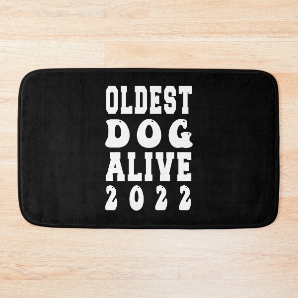 Item preview, Oldest dog alive 2022 designed and sold by bahdsgraphic.