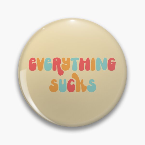 Item preview, Everything Sucks Funny Offensive Quote designed and sold by quarantine81.